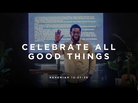 Celebrate The Good Things of God | Pastor @byronlcogdell