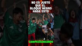 NO ES JUSTO QUE EL BLOQUE NEGRO HAGA ESTO, CAMPECHANEANDO