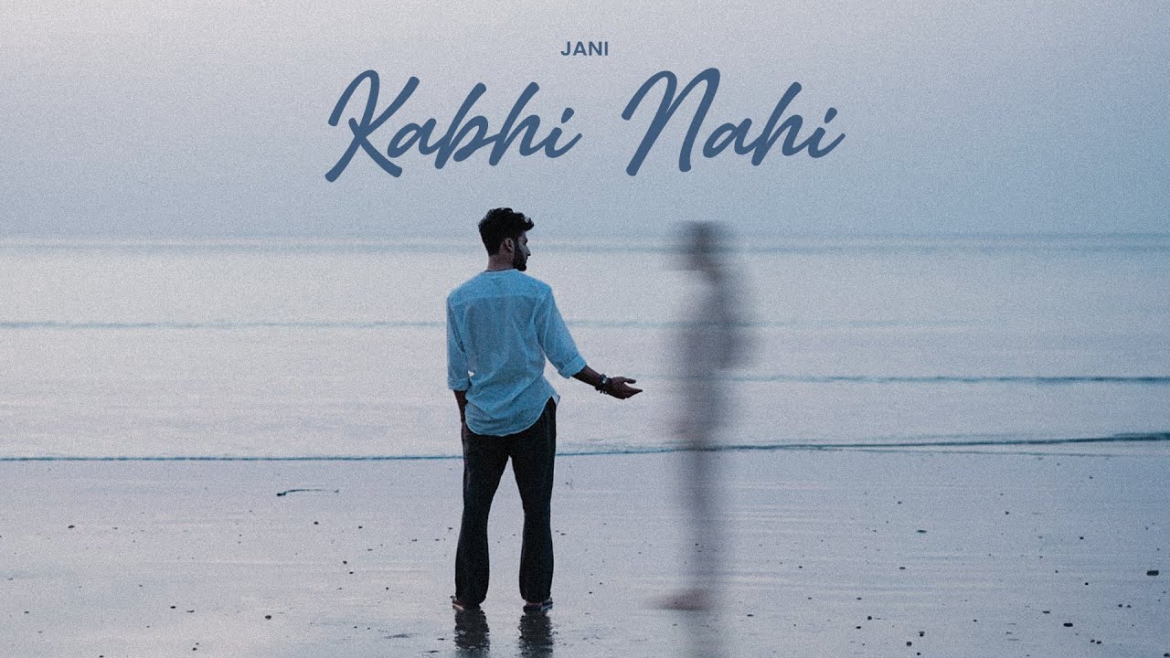 JANI   Kabhi Nahi Official Music Video