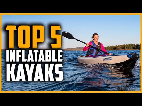 Best Inflatable Kayaks 2024 | Top 5 Best Inflatable Fishing Kayaks