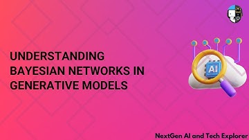 Understanding Bayesian Networks in Generative Models