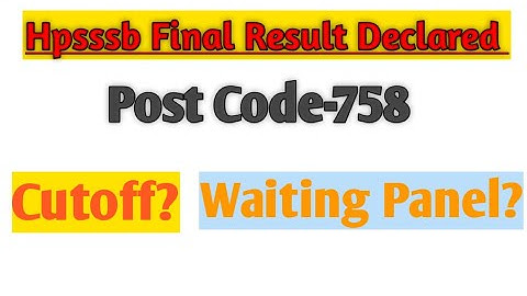 Hpsssb Final Result Declared 🙄|| Post Code-758|| Cutoff?|| Waiting Panel?