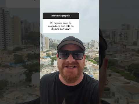¿Por qué hay una zona de Magdalena que está en disputa con Sani?