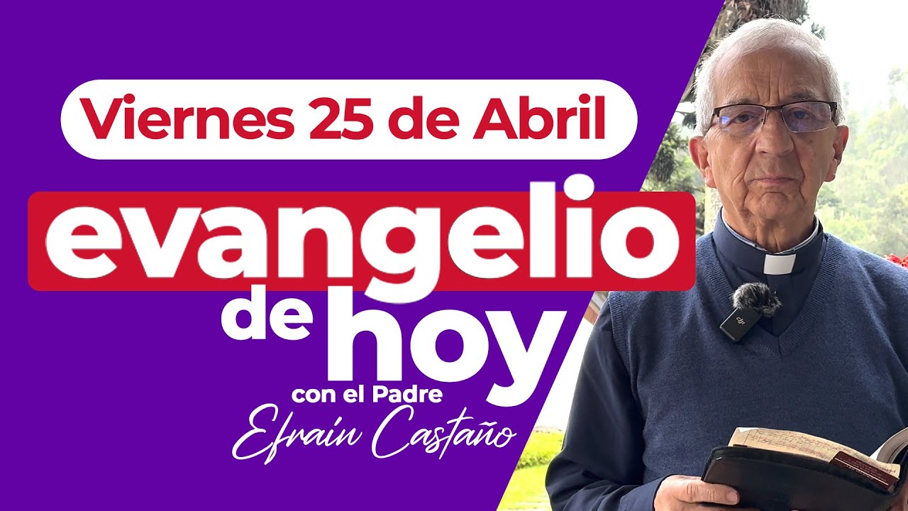 Evangelio De Hoy 25 De Abril 2021