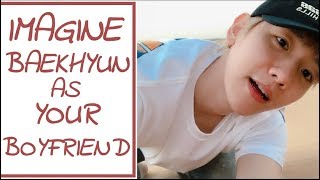 BAEKHYUN AS YOUR BOYFRIEND | [EXO IMAGINE] | BYUN BAEKHYUN | BY FQ STUDIO | #FQ_STUDIO