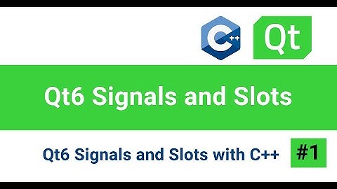 Qt 6 Signals and Slots with C++: part 1
