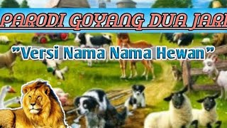 ||Parodi Goyang Dua Jari||Versi Nama-Nama Hewan