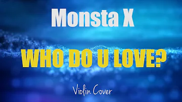 Monsta X - Who Do You Love - Violin Cover