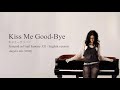 Kiss Me Goodbye - Angela Aki (English Ver. with Subtitles)
