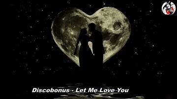 Discobonus- Let Me Love You