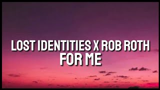 Lost Identities x Rob Roth - For Me (Lyrics)