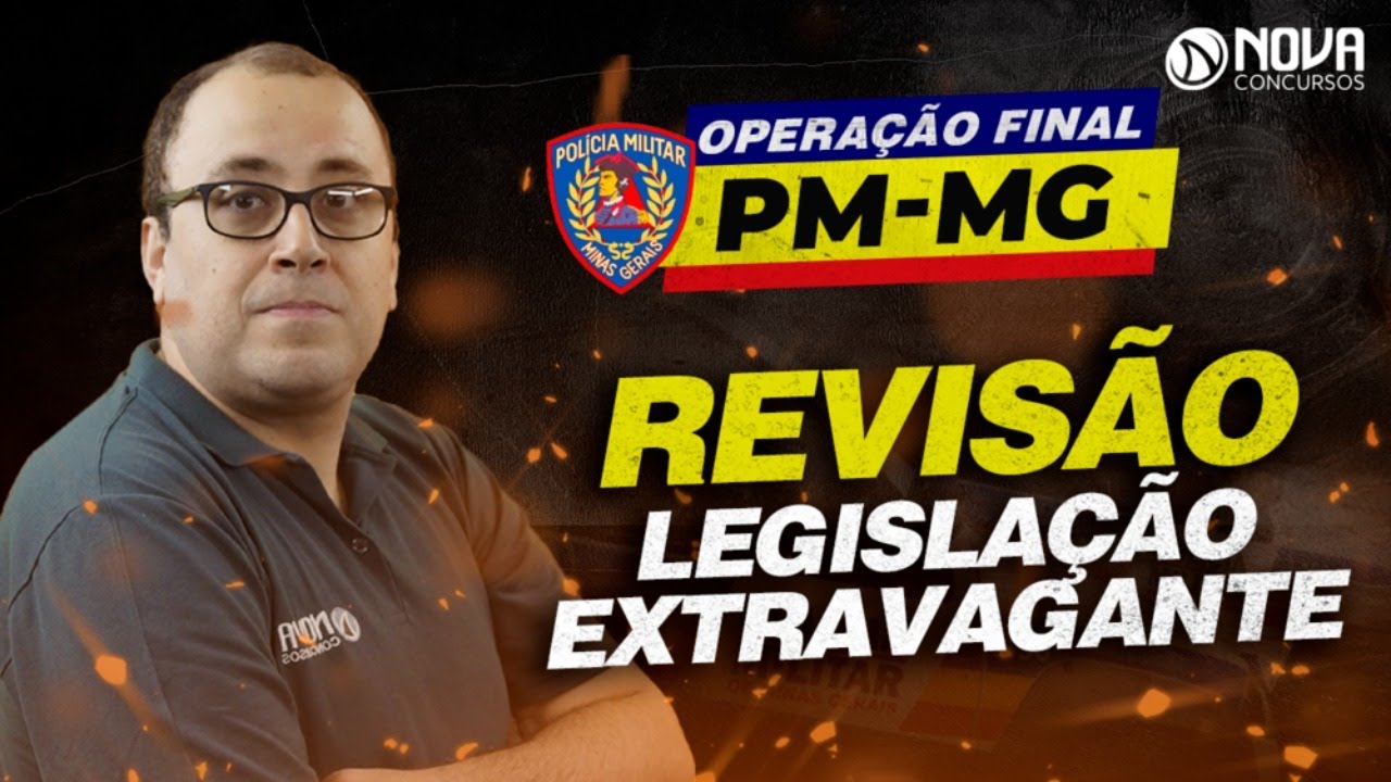 AULA AO VIVO - 19H DO DIA 13 DE AGOSTO DE 2021 - NOVA CONCURSOS - PM/MG - LEGISLAÇÃO EXTRAVAGANTE.