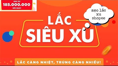 Làm thế nào để lắc được nhiều xu trên shopee năm 2024