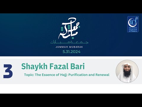 3rd Jummah | The Essence of Hajj - Shaykh Fazl Bari | 5.31.2024