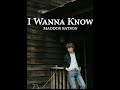 30 minute version of i wanna know by maddox batson 1 hour version coming soon
