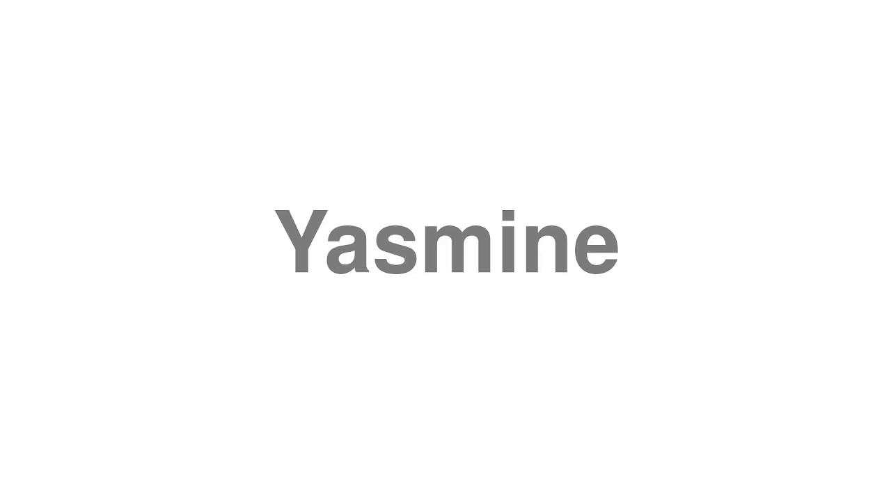 How to Pronounce "Yasmine"