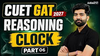 CUET GAT 2027 Reasoning | Clock Part 06 | CUET GAT 2027 Preparation