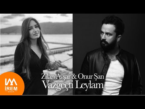 Zilan Avşar & Onur Şan - Vazgeçti Leylam