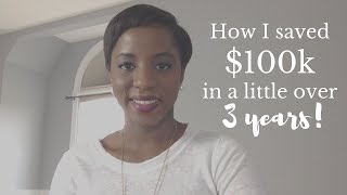 How To Save Money: I Saved $100k In A Little Over 3 Years!