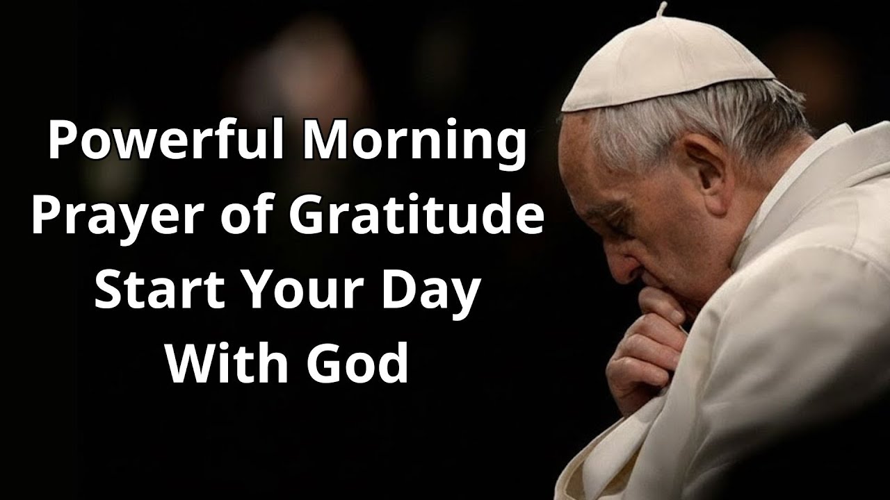 Powerful Morning Prayer of Gratitude Start Your Day With God - YouTube
