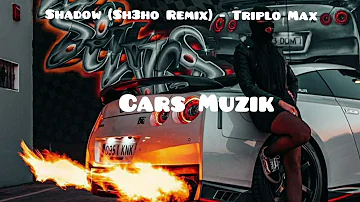 Shadow (Sh3ho Remix) - Triplo Max
