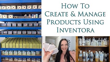 Using Inventora Inventory Management System To Create Products For Your Small Handmade Business