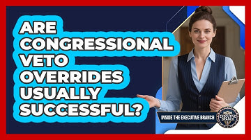 Are Congressional Veto Overrides Usually Successful? - Inside the Executive Branch