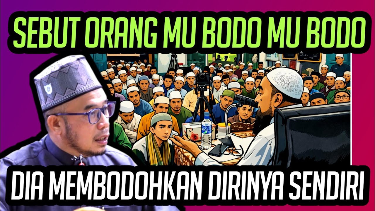 SEBUT ORANG MU BODO MU BODO TAK SEDAR MEMBODOHKAN DIRINYA SENDIRI 