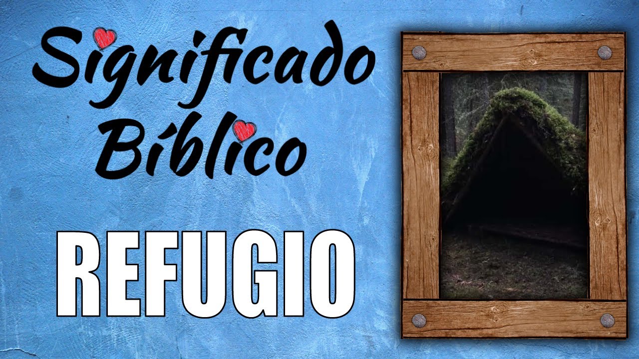 Refugio Significado Bíblico | ¿Qué Significa Refugio en la Biblia? 🙏 ...