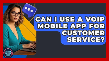 Can I Use A VoIP Mobile App For Customer Service? - Customer Support Coach