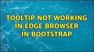 tooltip not working in edge browser in bootstrap Profile