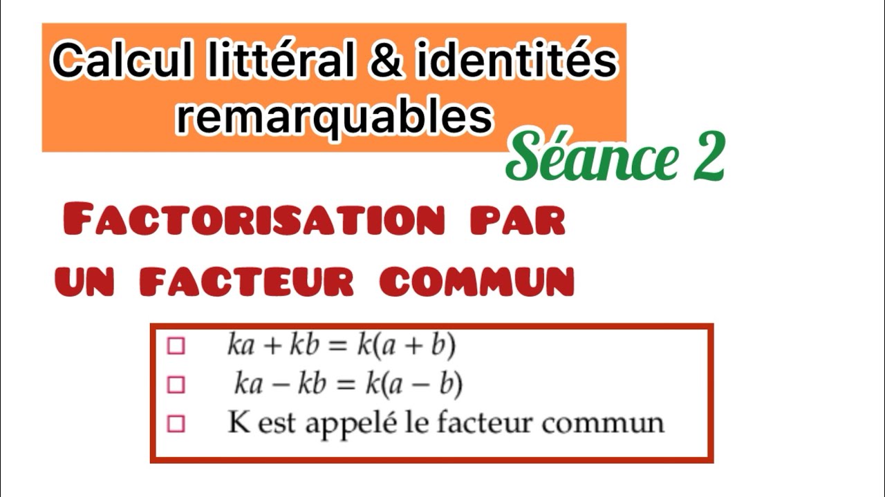 Factorisation ; Calcul littéral et identités remarquables - 3ème année collège