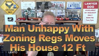 Man Unhappy With Zoning Regs Moves His House 12 Ft