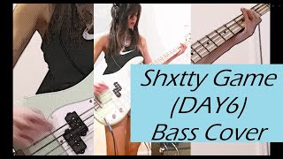 Shxtty Game (DAY6) Bass Cover