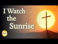 I watch the sunrise      john glynn      hymn of hope      emmaus music