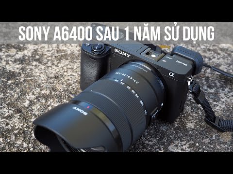 Đánh giá Sony A6400 sau 1 năm sử dụng: Tạm biệt A6400