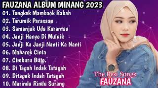 FAUZANA - LAGU MINANG FULL ALBU 2023 - TUNGKEK MAMBAOK RABAH | TARUMIK PARASAAN | SAMAJAK KRATAU