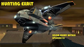 Hunting EXALT. Xcom Enemy Within Episode 21