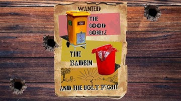 The Good Gobble, the Bad Bin and the Ugly Fight!