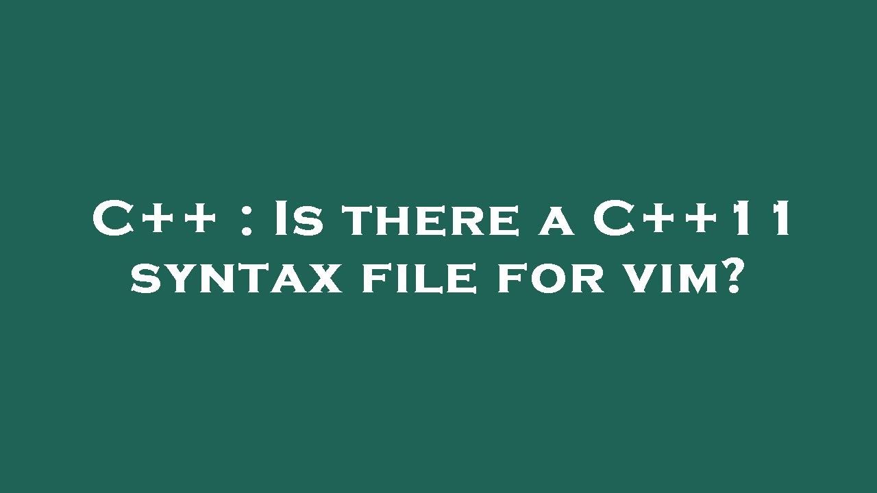 C++ : Is there a C++11 syntax file for vim? - YouTube