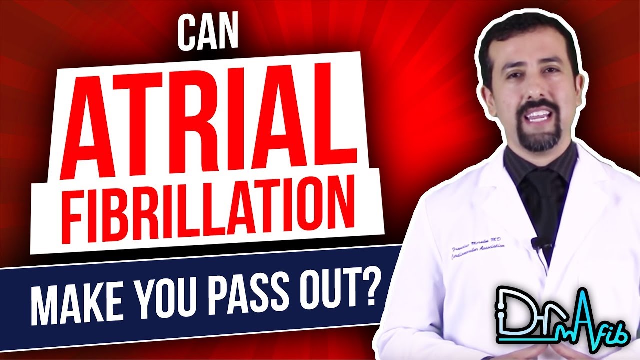 Can Atrial Fibrillation Make You Pass Out YouTube can-atrial-fibrillation-make-you-pass-out-youtube