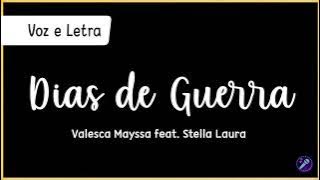 DIAS DE GUERRA - Valesca Mayssa feat. Stella Laura | Voz e Letra