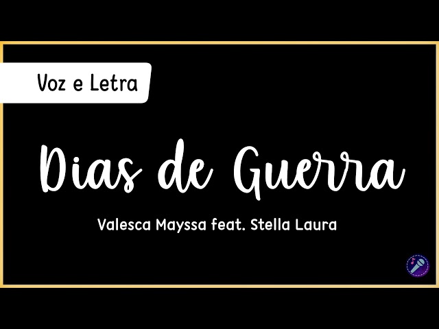 DIAS DE GUERRA - Valesca Mayssa feat. Stella Laura | Voz e Letra class=