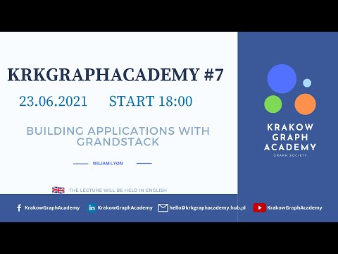 Kraków Graph Academy #7 - Building Applications With GRANDstack - William Lyon