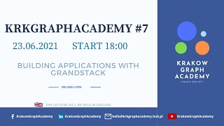 Kraków Graph Academy #7 - Building Applications With GRANDstack - William Lyon