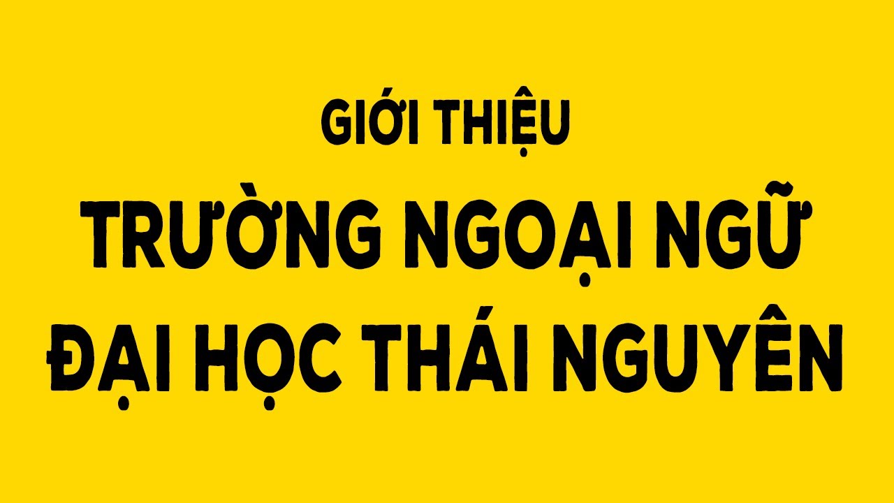 Giới thiệu Trường Ngoại ngữ - Đại học Thái Nguyên - youtube