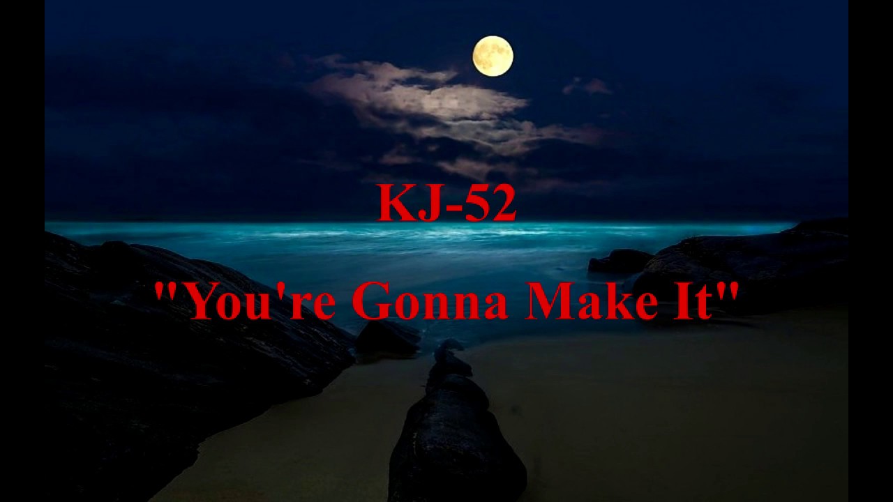Kj 52 You re Gonna Make It LYRICS espa ol Ingles YouTube Kj 52 You re Gonna Make It LYRICS espa ol Ingles YouTube
