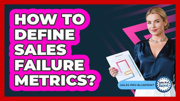 How To Define Sales Failure Metrics?