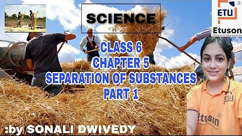 Chapter 5  ,SEPARATION OF SUBSTANCES, PART-1,Class 6,CBSE by Sonali madam