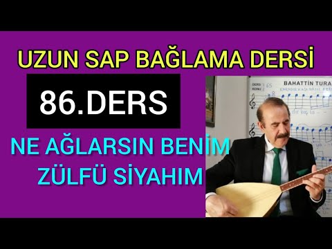 86.NE AĞLARSIN BENİM ZÜLFÜ SİYAHIM-UZUN SAP BAĞLAMA SAZ DERSİ NOTA SOLFEJ